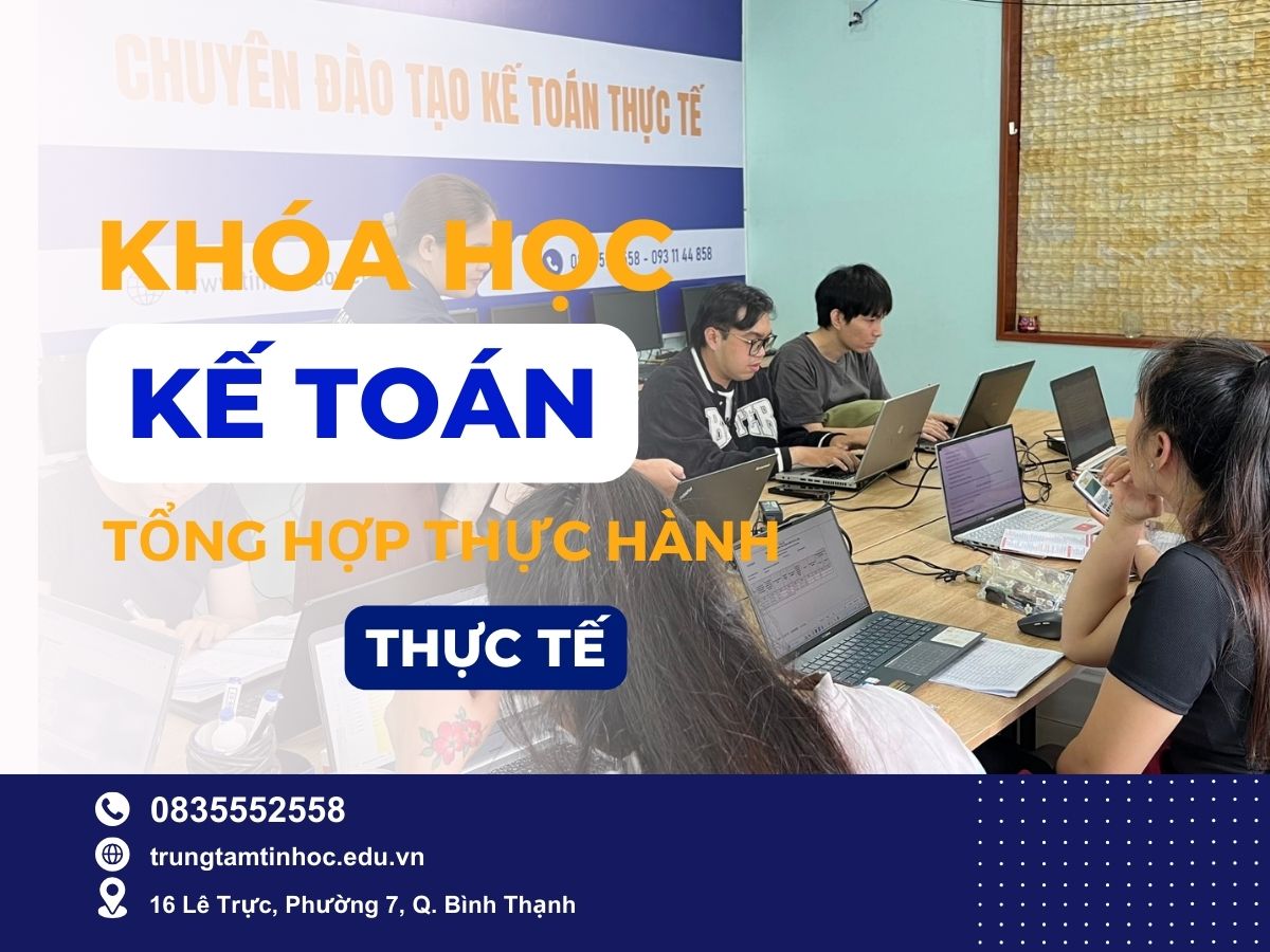 Khóa Học Kế Toán Tổng Hợp Thực Hành Thực Tế