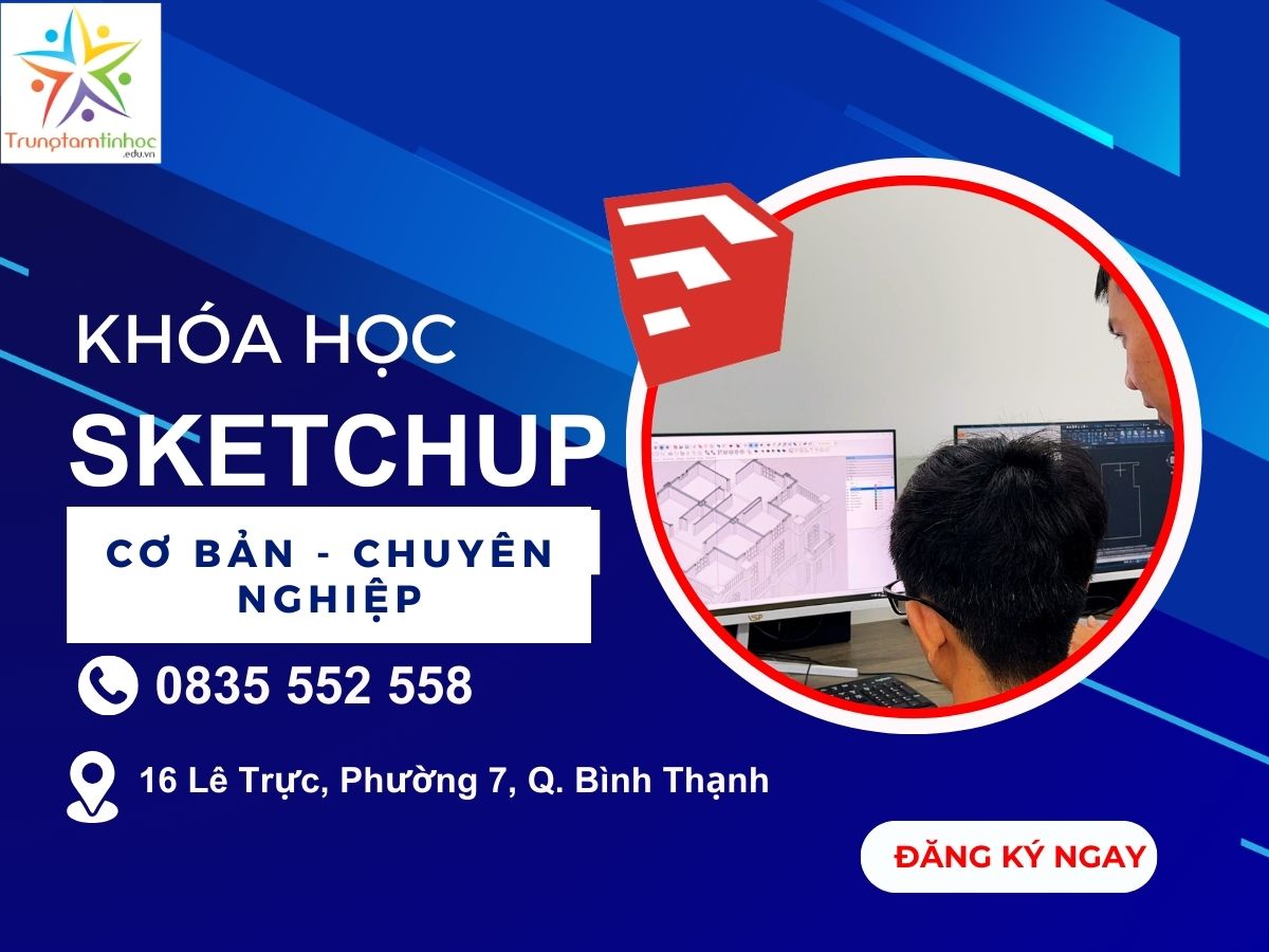 Khóa Học SketchUp Cơ Bản Và Chuyên Nghiệp